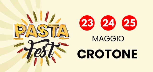Pasta Fest a Crotone: dal 23 al 25 maggio si celebra la cultura antica del grano duro e le delizie della gastronomia calabrese