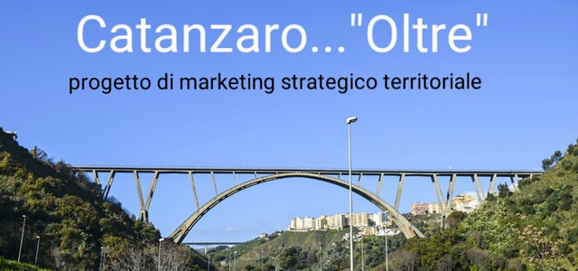 Catanzaro Oltre: a breve un progetto di marketing strategico per il rilancio della città 