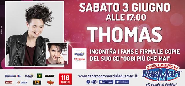 Sabato 3 giugno Thomas al Centro Commerciale Due Mari 