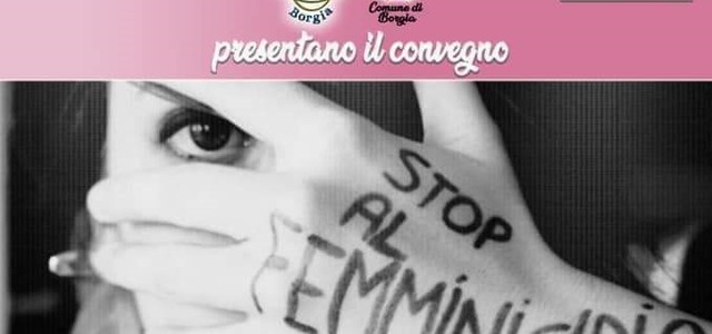 Stop al femminicidio. Domani un convegno a Borgia, conclude l’assessore regionale alle Politiche sociali Angela Robbe.