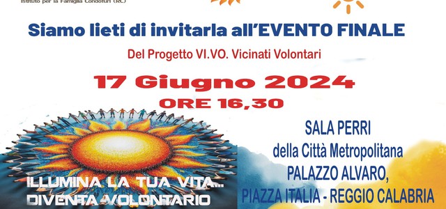 GIUNGE AL TRAGUARDO FINALE IL PROGETTO VI.VO.- VICINATI VOLONTARI- SUPERANO OGNI  ASPETTATIVA I RISULTATI OTTENUTI SUL TERRITORIO DELLA CITTA’ METROPOLITANA DI REGGIO CALABRIA
