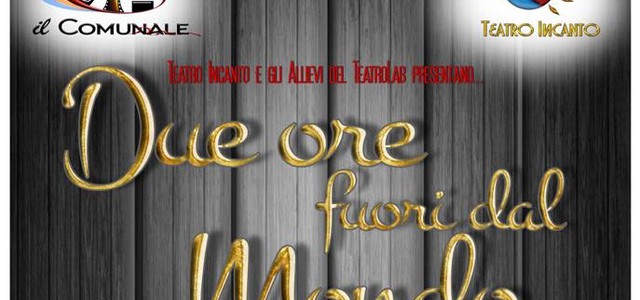 La stagione del Teatro Incanto chiude in bellezza con gli allievi del Teatro Lab