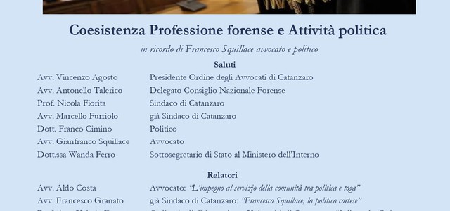 COESISTENZA DELLA PROFESSIONE FORENSE CON L’ATTIVITA’ POLITICA: A CATANZARO UNA GIORNATA DI STUDI IN MEMORIA DELL’AVVOCATO E POLITICO FRANCESCO SQUILLACE