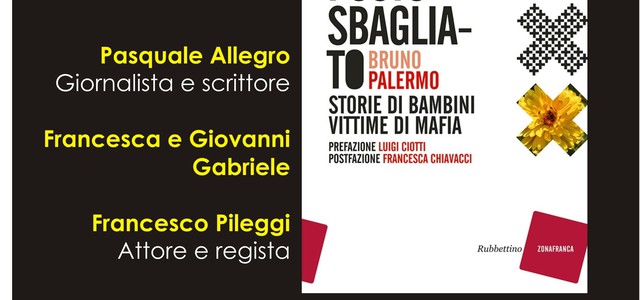 Al posto sbagliato. Storie di bambini vittime di mafia - Presentazione libro di Bruno Palermo