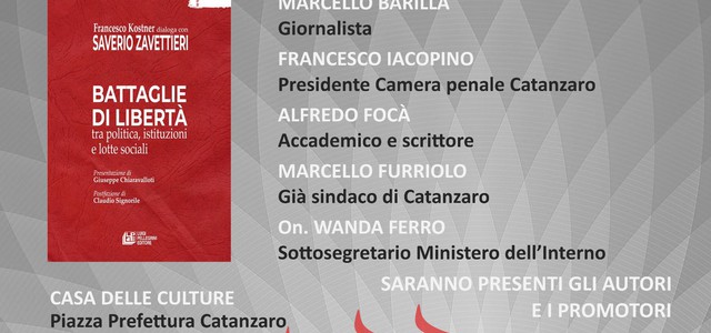 DOMANI 9 MAGGIO, A CATANZARO, LA PRESENTAZIONE DEL VOLUME "BATTAGLIE DI LIBERTÀ" DI SAVERIO ZAVETTIERI, EDITO DA PELLEGRINI