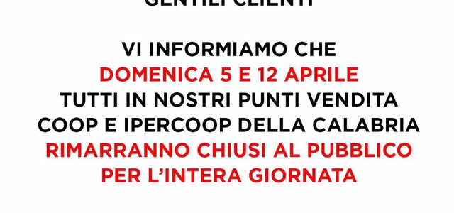 Coop e Ipercoop Calabria chiuse il 5 e il 12 aprile.