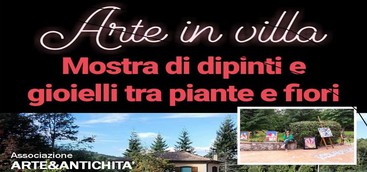 Arte in Villa - mostra di gioielli e dipinti fra piante e fiori 