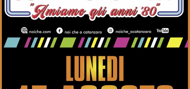 NOI CHE... AMIAMO GLI ANNI '80, IL 17 AGOSTO TORNA LA FESTA ANNI '80 PIÙ LONGEVA D'ITALIA
