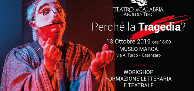Oggi alle 18 "PERCHE' LA TRAGEDIA",  Workshop gratuito al Marca del Teatro di Calabria